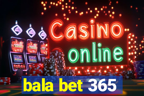 bala bet 365